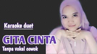 GITA CINTA | KARAOKE DUET TANPA VOKAL COWOK