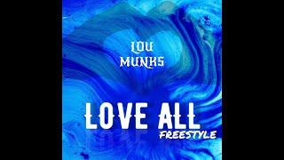 Lou Munks- Love All (freestyle) [Visualizer]