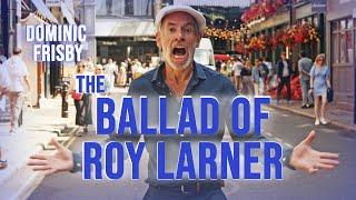 The Ballad of Roy Larner - by Dominic Frisby