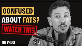 Dietary Fats: What You Need to Know for Better Health | Simon Hill | The Proof Podcast EP#326