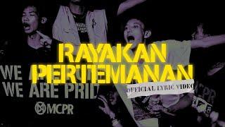 MCPR - RAYAKAN PERTEMANAN (OFFICIAL LYRIC VIDEO)