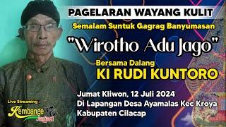 Live Wayang Kulit Ki RUDI KUNTORO Lakon Wiroto Adu Jago, Ayamalas, Kroya. Jum'at Kliwon 12 Juli 2024