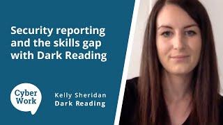 Cybersecurity reporting and closing the skills gap with Dark Reading