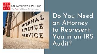 Do you need an attorney to represent you in an IRS audit 2024