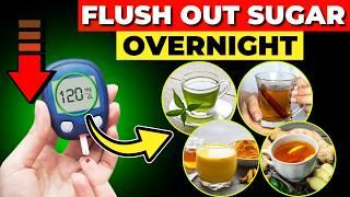 FLUSH Out Blood Sugar OVERNIGHT By Drinking These 8 SUPER Drinks