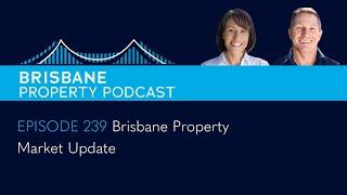 EP 239 -  Brisbane Property Market Update