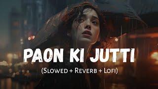 Paon Ki Jutti (Slowed + Reverb) | Jyoti Nooran, Jaani | SSR Lofi