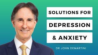 Depression and Anxiety Can Be Solved | Dr John Demartini