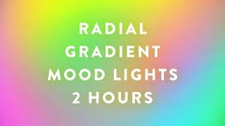 Radial Gradient Soft Color Changing Ambient Mood Led Light - Free Colorful Video Backdrop (2 Hours)