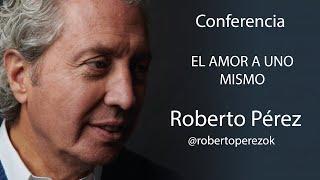 Roberto Pérez - El amor a uno mismo #amor  #desarrollopersonal #eneagrama