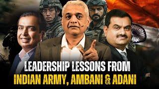 What Indian Army, Mukesh Ambani,Adani and Mahindra can teach you about leadership? Capt Raghu Raman