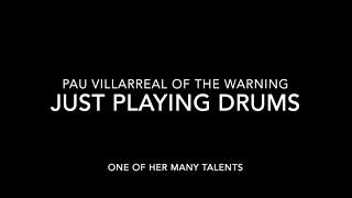 The Warning - Pau Just Playing Drums