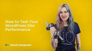 How to Test Your WordPress Site Performance