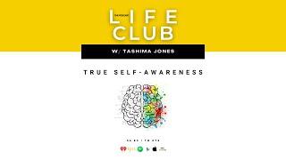 E70: True Self - Awareness | LifeClub w/ Tashima Jones