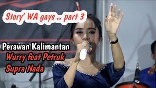 Story' WA SUPRANADA Perawan Kalimantan Wurry Yunita feat Petruk   mantap lurr 