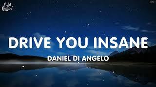 Daniel Di Angelo - Drive You Insane (Lyrics)