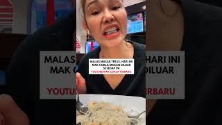 Malas Masak, Hari Ini Mak Corla Makan Diluar Tapi Kok?