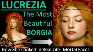 LUCREZIA BORGIA: Was She Really That Beautiful?- In Real Life- Mortal Faces