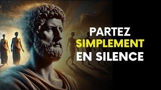 Pars en silence, et laisse ton absence parler plus fort que les mots - Stoïcisme