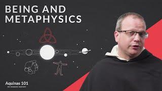 Being and Metaphysics (Aquinas 101)
