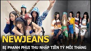 NewJeans bị phanh phui thu nhập tiền tỷ mỗi tháng