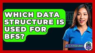 Which Data Structure Is Used For BFS? - Next LVL Programming