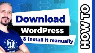 Download WordPress And Install It Manually On Any Web Server