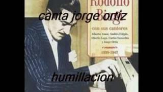 HUMILLACION-RODOLFO BIAGI-JORGE ORTIZ