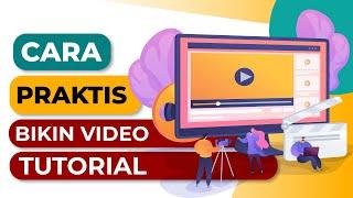 Cara Praktis dan Mudah Bikin Video Tutorial