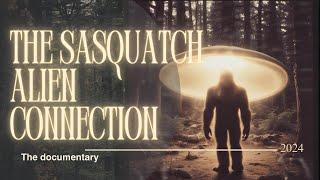 "The Sasquatch/Alien Connection" |Full Documentary|