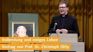 Vollendung und ewiges Leben – Vortrag von Prof. Dr. Christoph Ohly