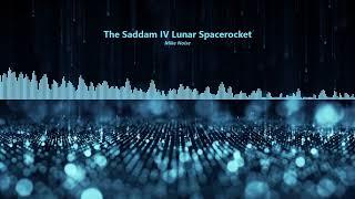 Mike Noise - The Saddam IV Lunar Spacerocket