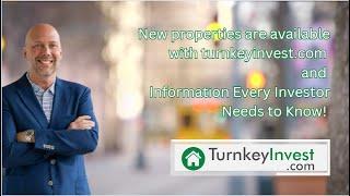 New properties are available with turnkeyinvest.com and Information Every Investor Needs to Know!