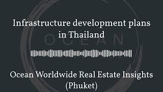 Infrastructure development plans in Thailand | Ocean Worldwide Real Estate Insights (Phuket)