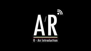 The AR Podcast - Episode Zero - An Introduction