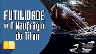 RESENHA | Futilidade ou O Naufrágio do Titan, de Morgan Robertson