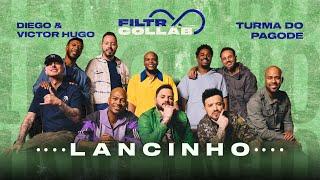 LANCINHO - Diego & Victor Hugo, Turma do Pagode | Filtr Collab