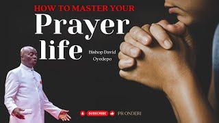 HOW To Maintain A CONSISTENT and Health PRAYER Life by Bishop David Oyedepo