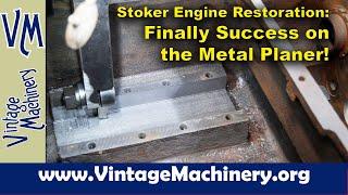 Steam Stoker Engine: Finally Some Success in Planing the Cross Head Guides!