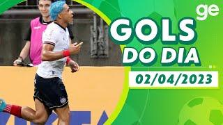 GOLS DO DIA 02/04/2023 | LISTAS | ge.globo