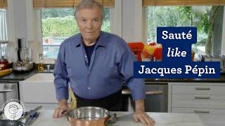 Sauté like Jacques Pepin