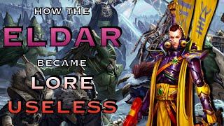 How The Eldar Became Lore Useless | Warhammer 40K Lore