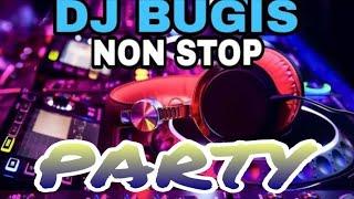 DJ BUGIS NON STOP TERBARU PARTY PALING DI CARI PILIHAN TERBAIK