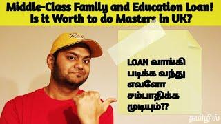 Middle class family and Education Loan | Is it worth to do Masters in UK? | Tamil Vlog |