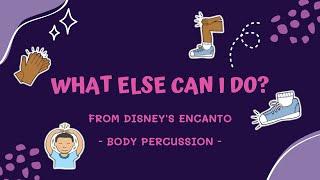 What Else Can I Do? from Disney's "Encanto" - Body Percussion