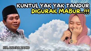 KH. ANWAR ZAHID TERBARU 2024 - KUNTUL YAK YAK TANDUR, DIGURAK MABUR