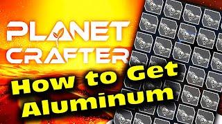 The Planet Crafter how to get Aluminum : How to get Aluminum in Planet Crafter :