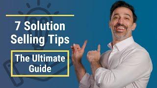 7 Solution Selling Tips [The Ultimate Guide]