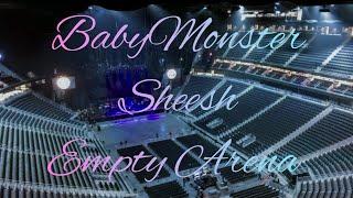 BABYMONSTER - SHEESH | Empty Arena Effect 