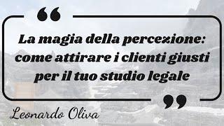 La Magia della Percezione: Come Attirare i Clienti giusti per il Tuo Studio Legale